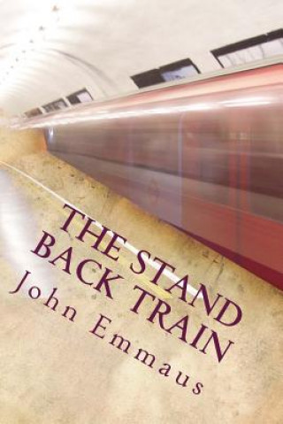 Knjiga The Stand Back Train John Emmaus