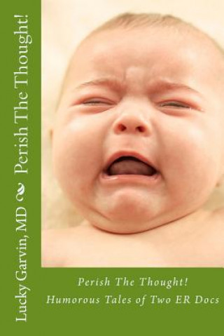Boek Perish The Thought!: Humorous Tales of Two ER Docs Lucky Garvin MD