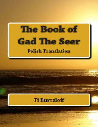 Carte The Book of Gad the Seer: Polish Translation Ti Burtzloff