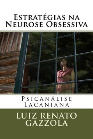 Kniha Estratégias na Neurose Obsessiva: Psicanálise Lacaniana Luiz Renato Gazzola