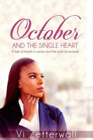 Könyv October and the Single Heart: A tale of hearts in sorrow and the path to reversal VI Zetterwall