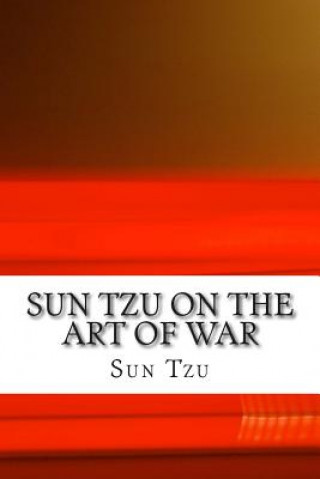 Carte Sun Tzu on The Art of War: The Oldest Military Treatise in the World Sun Tzu