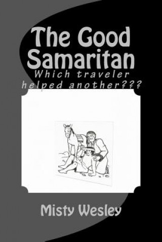 Книга The Good Samaritan: Which traveler helped another Misty Lynn Wesley