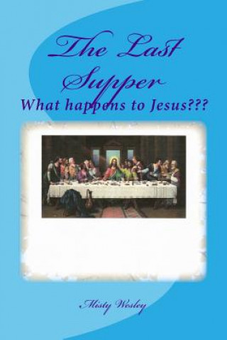 Carte The Last Supper: What happens at the end Misty Lynn Wesley