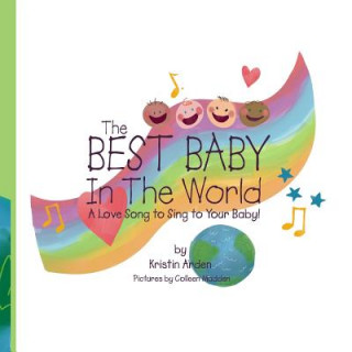Carte The Best Baby in the World: a love song to sing to your baby Kristin Arden