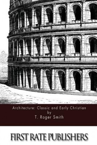 Kniha Architecture: Classic and Early Christian T Roger Smith