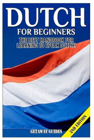 Книга Dutch for Beginners: The Best Handbook for Learning to Speak Dutch! Getaway Guides