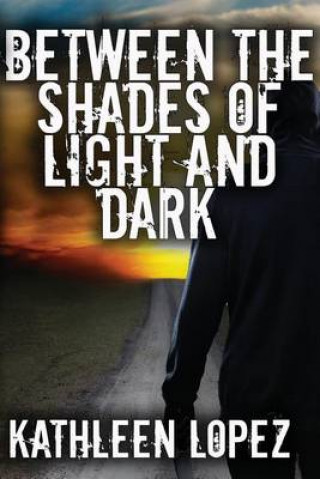 Book Between the Shades of Light and Dark Kathleen Lopez