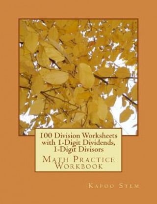 Carte 100 Division Worksheets with 1-Digit Dividends, 1-Digit Divisors: Math Practice Workbook Kapoo Stem