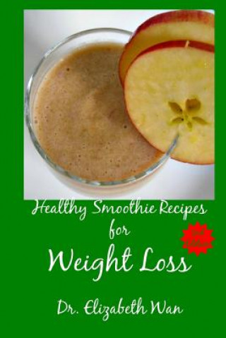 Книга Healthy Smoothie Recipes for Weight Loss 2nd Edition Dr Elizabeth Wan