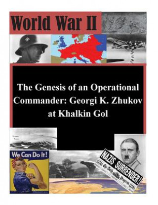 Carte The Genesis of an Operational Commander: Georgi K. Zhukov at Khalkin Gol Naval War College
