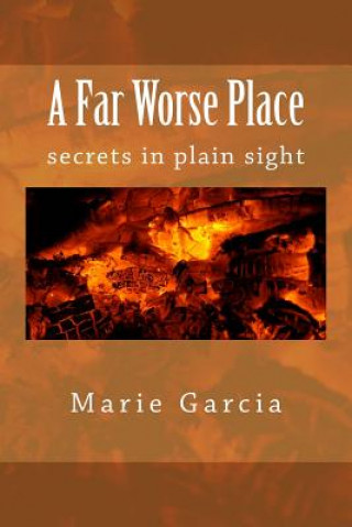 Carte A Far Worse Place: secrets in plain sight Marie Garcia
