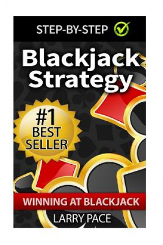 Carte Blackjack Strategy: Winning at Blackjack: Tips and Strategies for winning and dominating at the casino Larry Pace