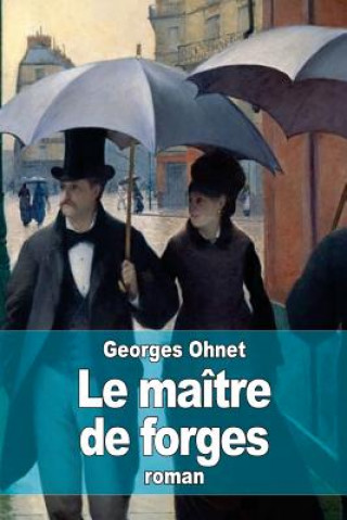 Könyv Le maître de forges Georges Ohnet