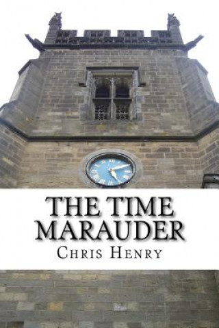 Kniha The Time Marauder Chris Henry