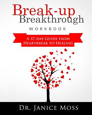 Könyv Break-up Breakthrough Workbook: A 37-Day Guide From Heartbreak to Healing Janice Moss