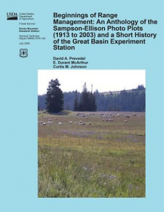 Carte Beginnings of Range Management: An Anthology of the Sampson- Ellison Photo Plots (1913 to 2003) and a Short History of the Great Basin Experiment Stat United States Department of Agriculture