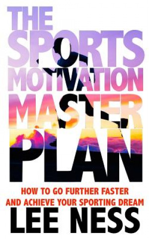 Könyv The Sports Motivation Master Plan 3rd Ed Lee Ness
