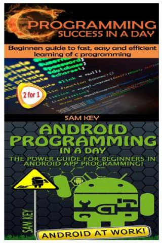 Książka C Programming Success in a Day & Android Programming in a Day! Sam Key