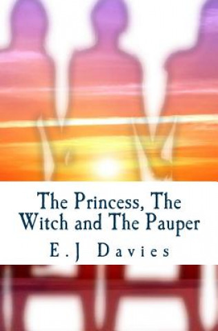 Könyv The Princess, The Witch and The Pauper E J Davies