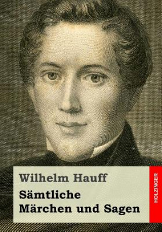 Könyv Sämtliche Märchen und Sagen Wilhelm Hauff