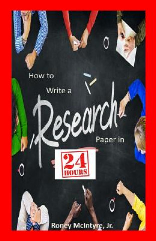 Książka How to Write a Research Paper in 24 Hours MR Roney McIntyre Jr