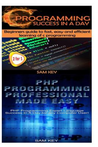 Carte C Programming Success in a Day & PHP Programming Professional Made Easy Sam Key