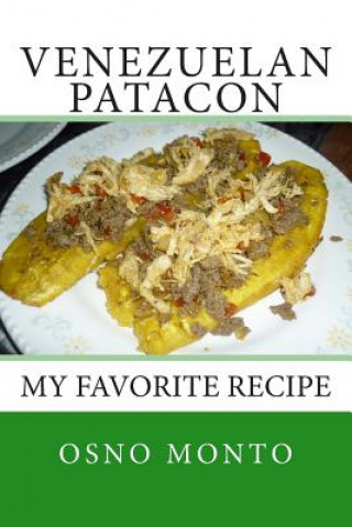 Kniha Venezuelan Patacon: My Favorite Recipe Osno Monto