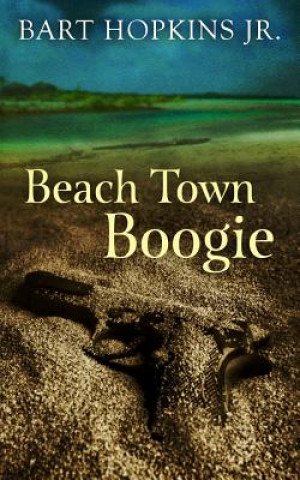 Knjiga Beach Town Boogie Bart Hopkins Jr