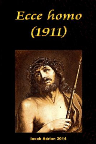 Carte Ecce homo (1911) Iacob Adrian