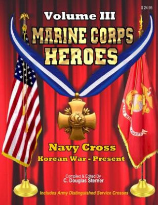 Knjiga Marine Corps Heroes: Navy Cross (Korean War - Present) C Douglas Sterner