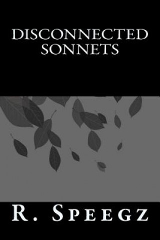 Книга Disconnected Sonnets R Speegz