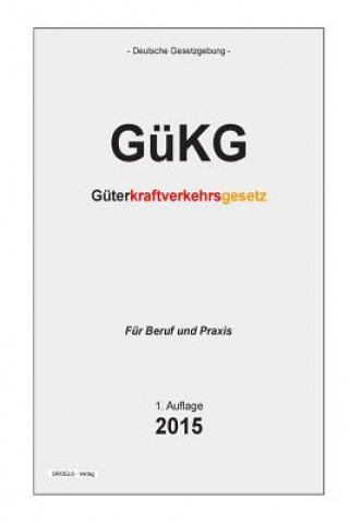 Kniha Gükg: Güterkraftverkehrsgesetz Groelsv Verlag