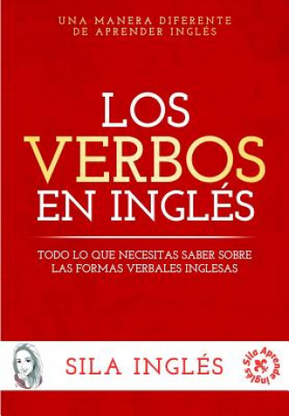 Book Los verbos en inglés: Todo lo que necesitas saber sobre las formas verbales inglesas Sila Ingles