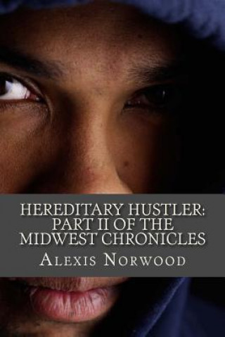 Książka Hereditary Hustler: Part II of the Midwest Chronicles Alexis Cherie Norwood