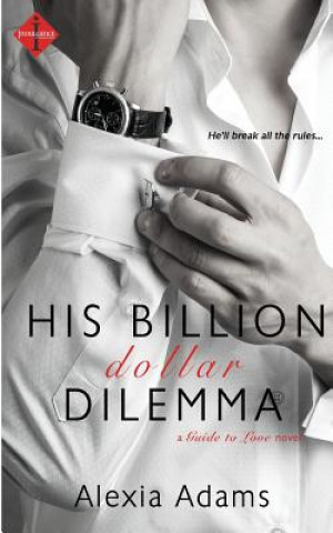 Livre His Billion-Dollar Dilemma Alexia Adams