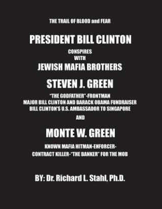 Boek President Bill Clinton Conspires With Jewish Mafia Brothers Steven J. Green... Dr Richard L Stahl Ph D