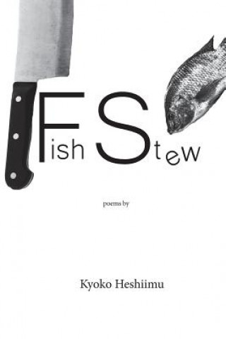 Kniha Fish Stew: poems Kyoko Heshiimu