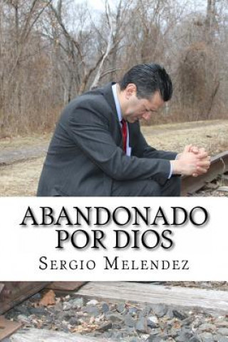 Kniha Abandonado Por Dios: Historia de Una Violacion Sergio R Melendez