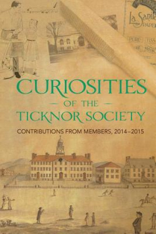 Carte Curiosities of the Ticknor Society: Contributions from Members, 2014-2015 Scott B Guthery