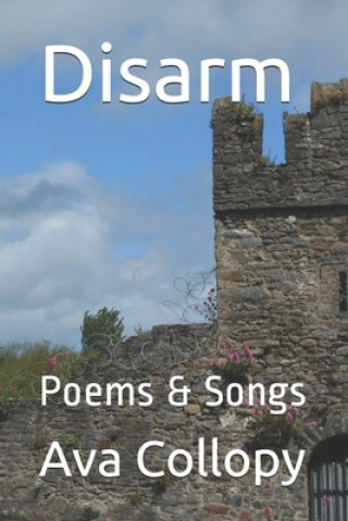 Carte Disarm: Poems & Songs Ava Collopy