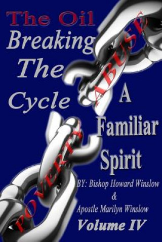Könyv The Oil Breaking The Cycle: Familiar Spirits Bishop Howard Winslow