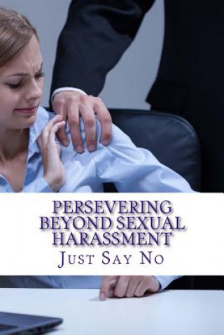 Kniha Persevering Beyond Sexual Harassment: Strategies for overcoming sexual harassment in the workplace Mrs Diane M Winbush