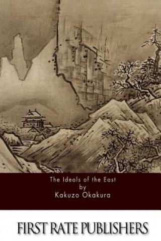 Carte The Ideals of the East Kakuzo Okakura