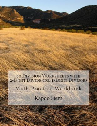 Carte 60 Division Worksheets with 2-Digit Dividends, 1-Digit Divisors: Math Practice Workbook Kapoo Stem
