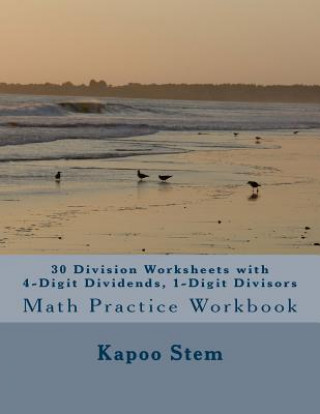 Könyv 30 Division Worksheets with 4-Digit Dividends, 1-Digit Divisors: Math Practice Workbook Kapoo Stem