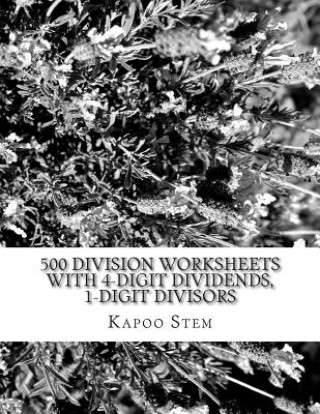 Könyv 500 Division Worksheets with 4-Digit Dividends, 1-Digit Divisors: Math Practice Workbook Kapoo Stem