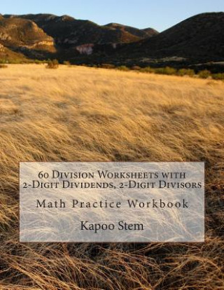 Książka 60 Division Worksheets with 2-Digit Dividends, 2-Digit Divisors: Math Practice Workbook Kapoo Stem