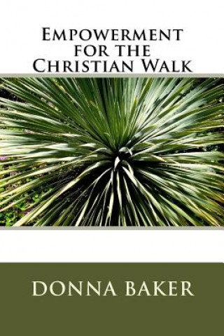 Book Empowerment for the Christian Walk Mrs Donna Maria Baker