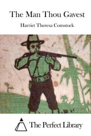 Knjiga The Man Thou Gavest Harriet Theresa Comstock